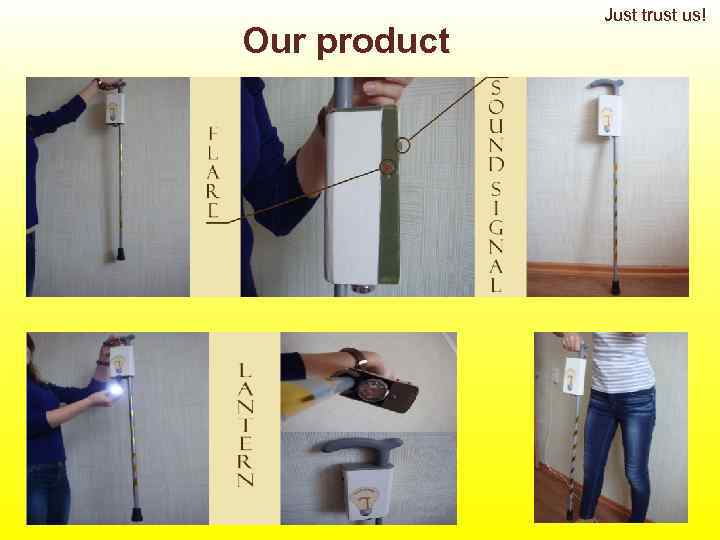    Just trust us! Our product 