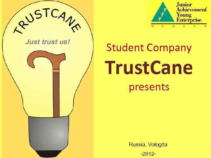 Just trust us!   Student Company   Trust. Cane   