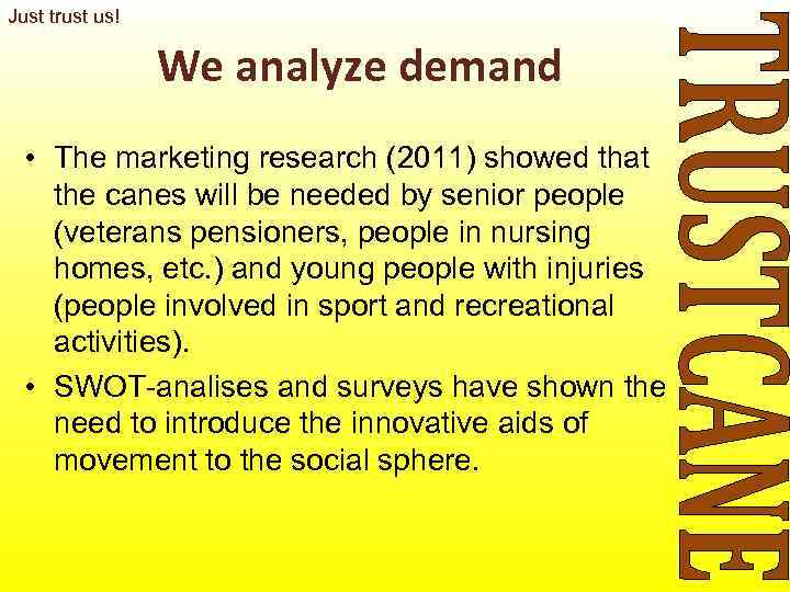 Just trust us!    We analyze demand  • The marketing research