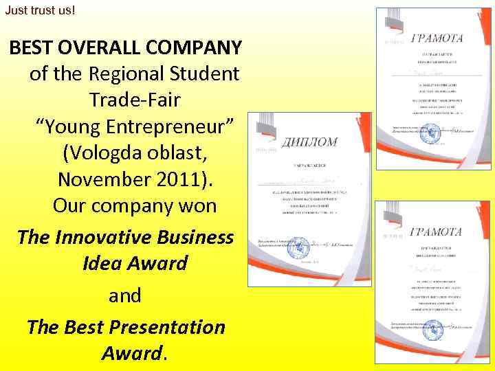 Just trust us!  BEST OVERALL COMPANY  of the Regional Student  Trade-Fair