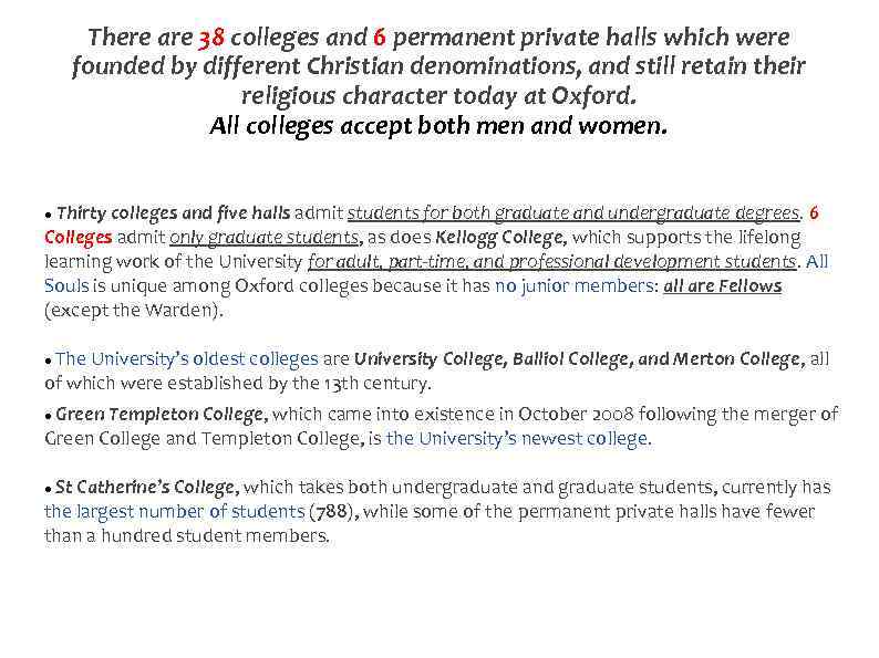 There are 38 colleges and 6 permanent private halls which were founded by