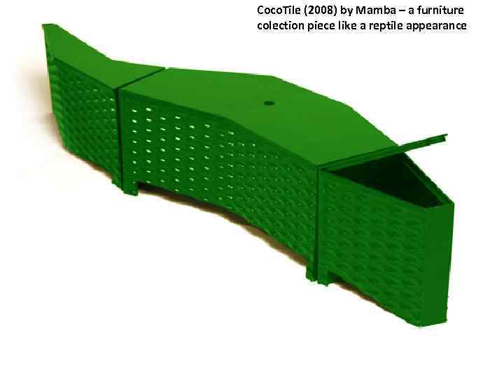 Coco. Tile (2008) by Mamba – a furniture colection piece like a reptile appearance