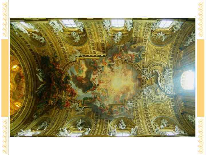  • Во второй половине XVII в. плафонная живопись Барокко  достигла расцвета. В
