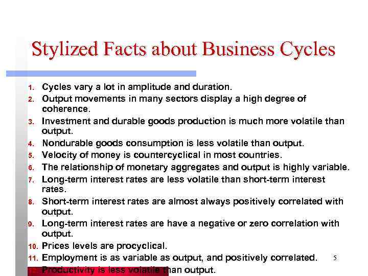  Stylized Facts about Business Cycles 1. Cycles vary a lot in amplitude and