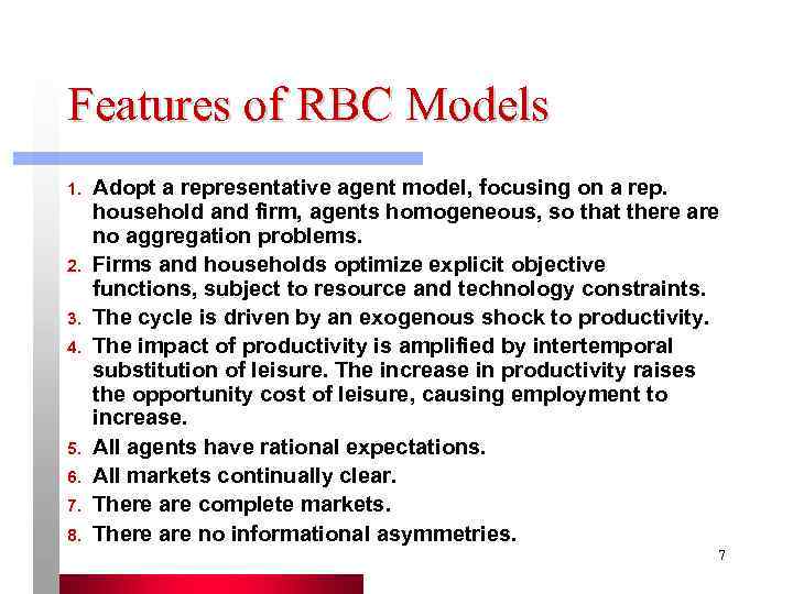 Features of RBC Models 1.  Adopt a representative agent model, focusing on a