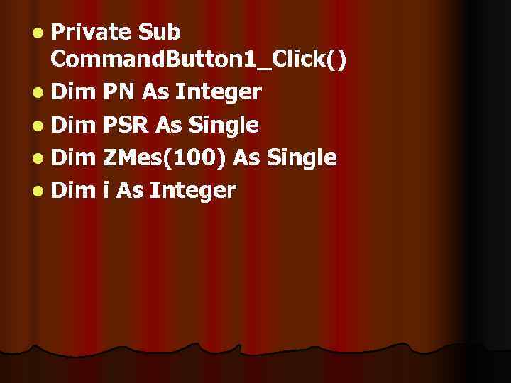 l Private Sub  Command. Button 1_Click() l Dim PN As Integer l Dim
