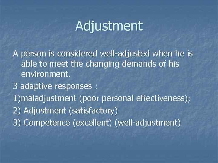     Adjustment A person is considered well-adjusted when he is 