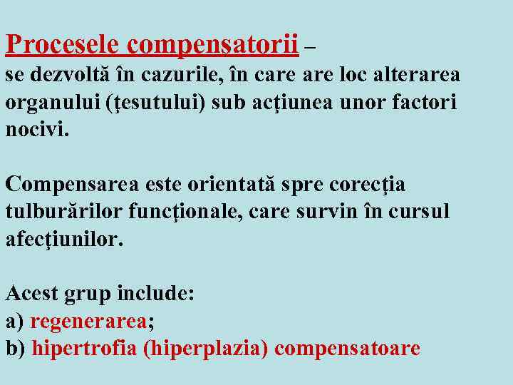 Procesele compensatorii – se dezvoltă în cazurile, în care loc alterarea organului (ţesutului) sub