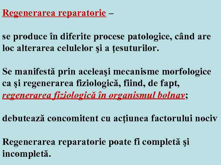 Regenerarea reparatorie – se produce în diferite procese patologice, când are loc alterarea celulelor