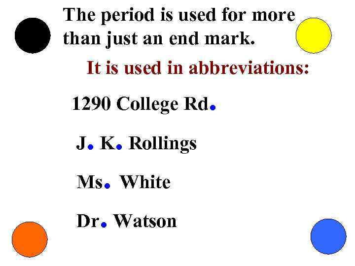 The period is used for more than just an end mark.  It is