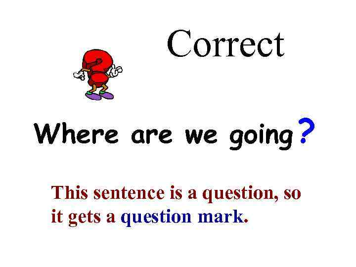     Correct Where are we going ?  This sentence is