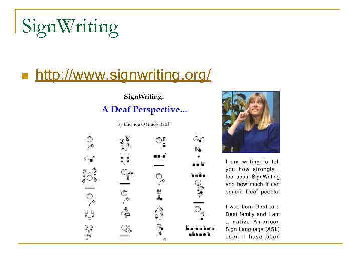 Sign. Writing n  http: //www. signwriting. org/ 