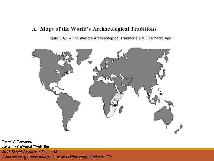 Peter N. Peregrine Atlas of Cultural Evolution 2003 World Cultures 14(1): 2 -88 Department