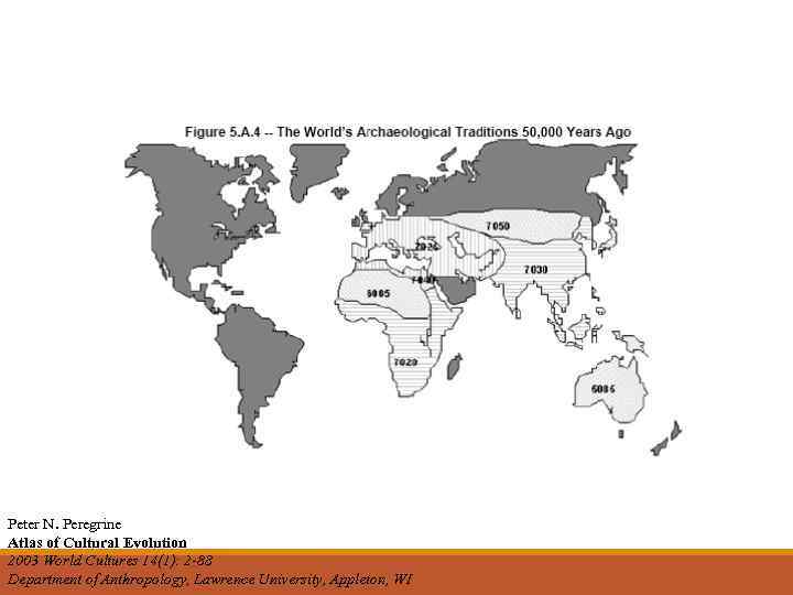 Peter N. Peregrine Atlas of Cultural Evolution 2003 World Cultures 14(1): 2 -88 Department