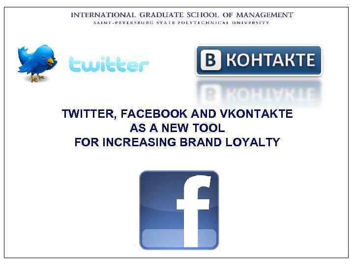 TWITTER, FACEBOOK AND VKONTAKTE  AS A NEW TOOL  FOR INCREASING BRAND LOYALTY