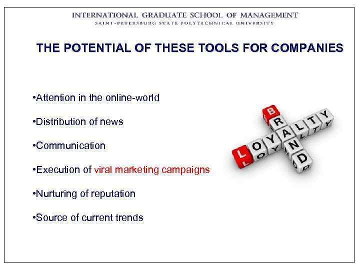 THE POTENTIAL OF THESE TOOLS FOR COMPANIES • Attention in the online-world  •