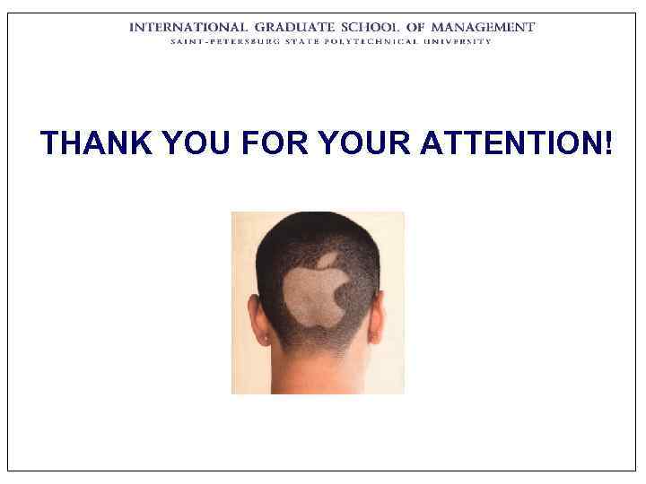 THANK YOU FOR YOUR ATTENTION! 