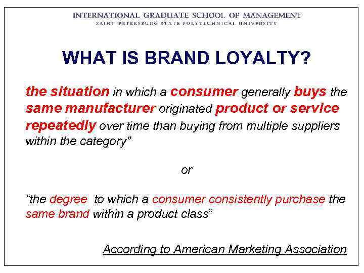   WHAT IS BRAND LOYALTY? the situation in which a consumer generally buys