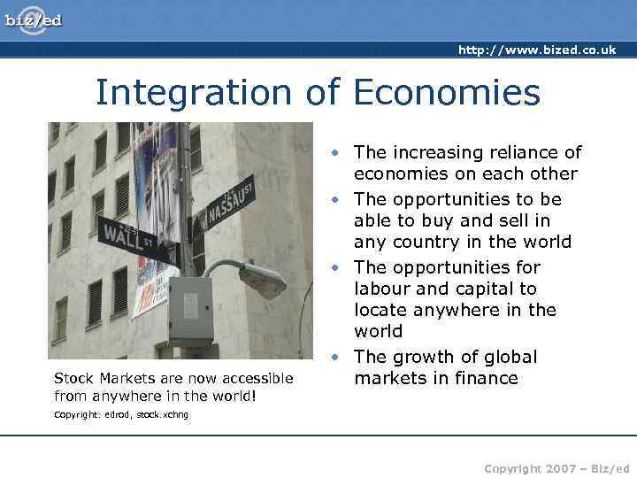      http: //www. bized. co. uk  Integration of Economies