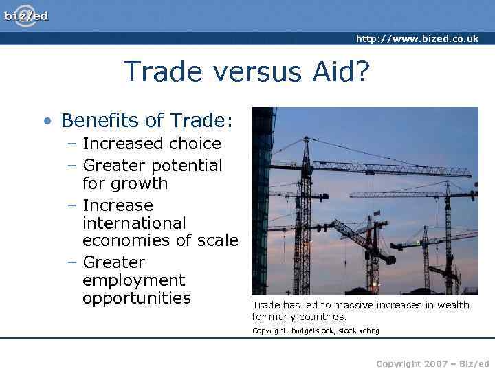      http: //www. bized. co. uk  Trade versus Aid?