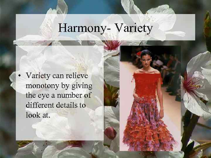   Harmony- Variety  • Variety can relieve  monotony by giving 