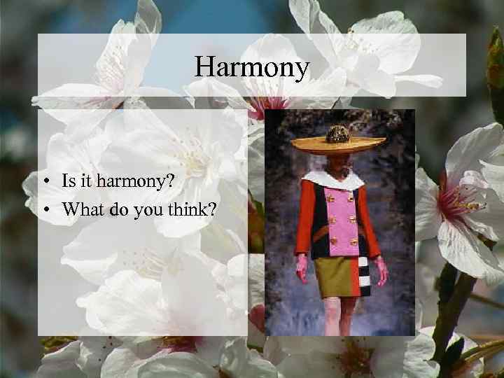    Harmony  • Is it harmony?  • What do you
