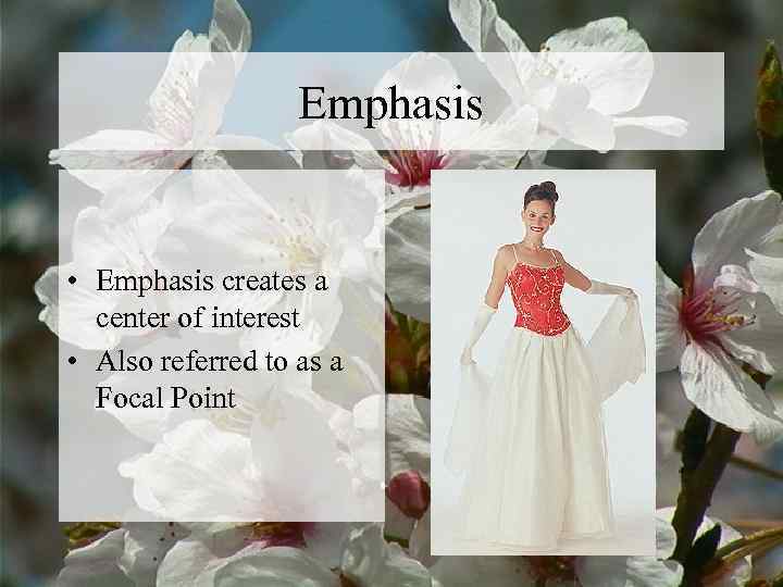     Emphasis  • Emphasis creates a  center of interest