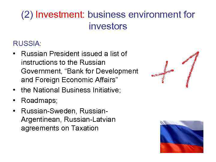 (2) Investment: business environment for    investors RUSSIA:  • Russian