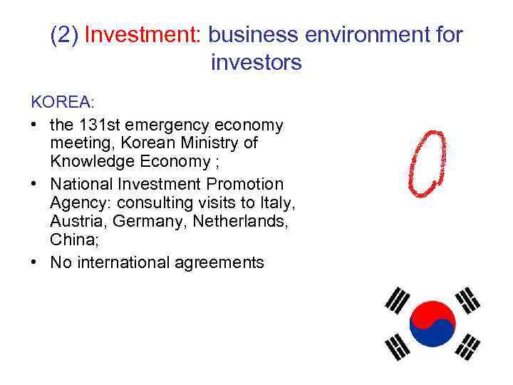  (2) Investment: business environment for    investors KOREA:  • the