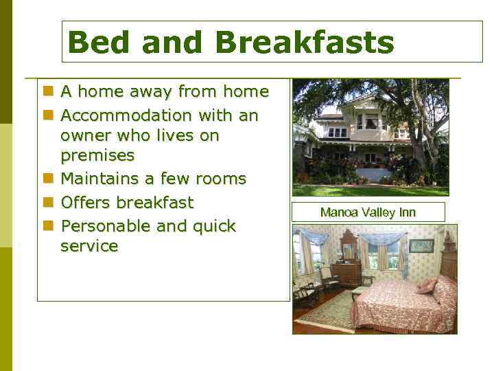 Bed and Breakfasts n A home away from home n Accommodation with an owner