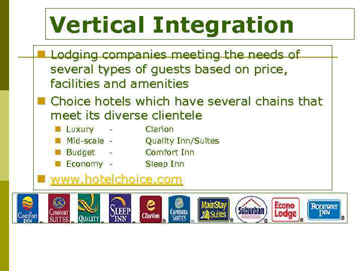 Vertical Integration n Lodging companies meeting the needs of several types of guests based