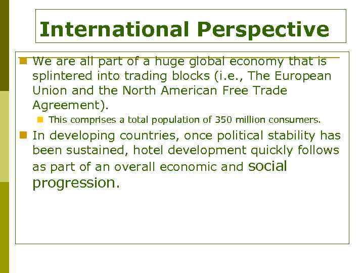 International Perspective n We are all part of a huge global economy that is