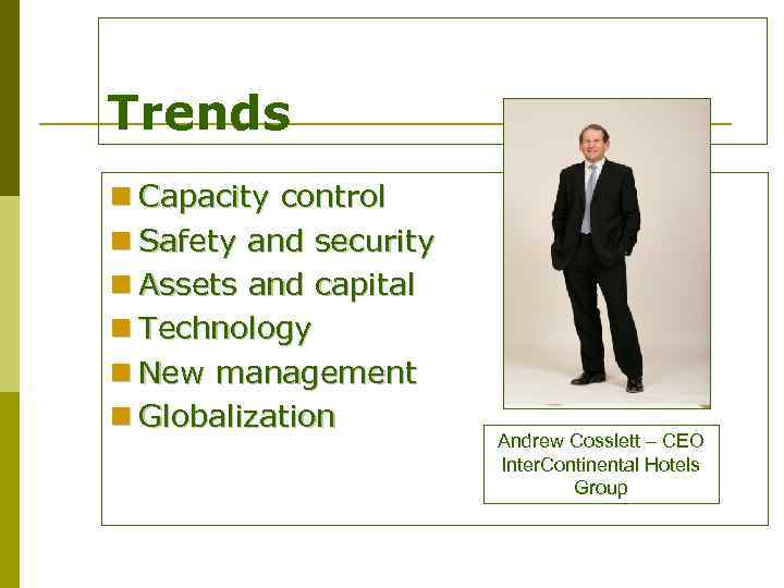 Trends n Capacity control n Safety and security n Assets and capital n Technology