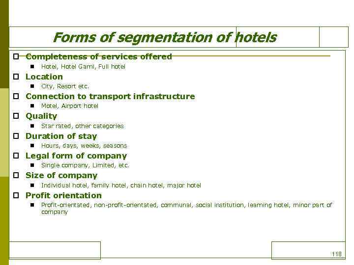Forms of segmentation of hotels p Completeness of services offered n Hotel, Hotel Garni,
