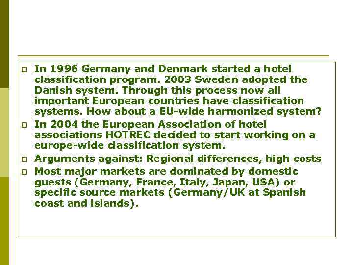 p p In 1996 Germany and Denmark started a hotel classification program. 2003 Sweden