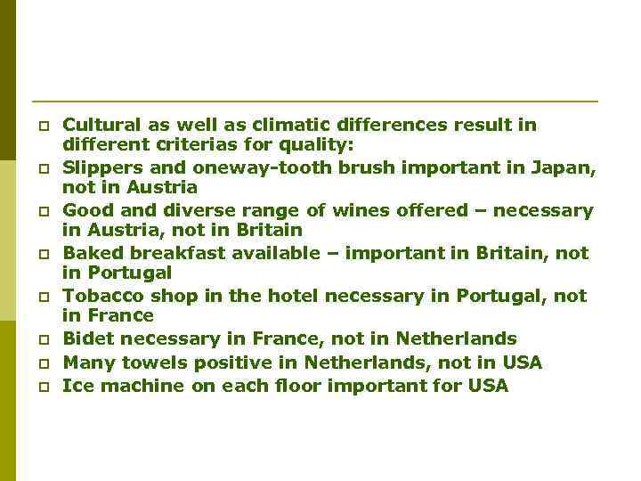 p p p p Cultural as well as climatic differences result in different criterias