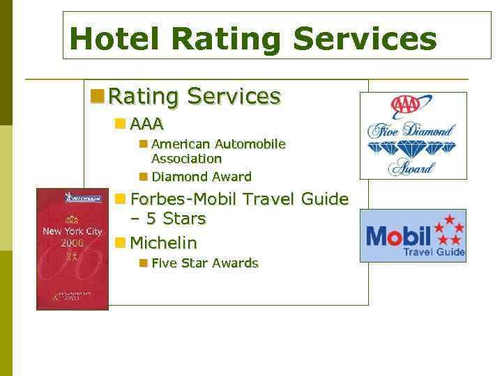 Hotel Rating Services n AAA n American Automobile Association n Diamond Award n Forbes-Mobil
