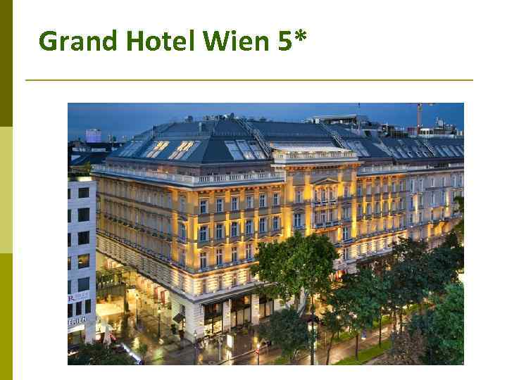 Grand Hotel Wien 5* 