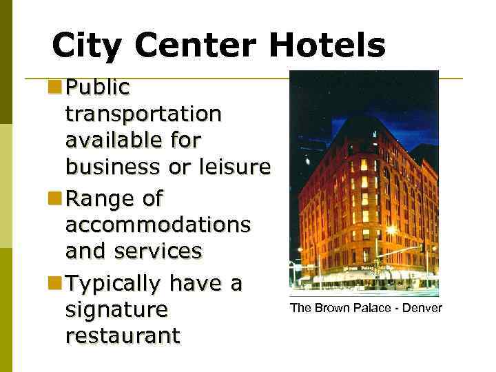 City Center Hotels n Public transportation available for business or leisure n Range of
