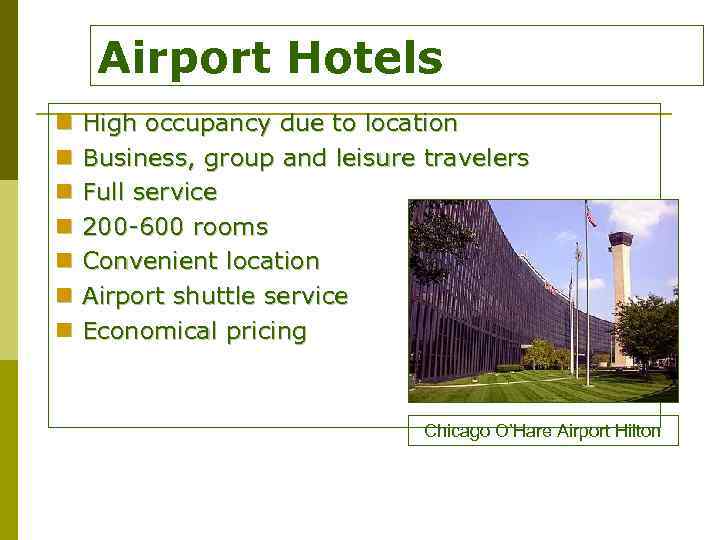 Airport Hotels n n n n High occupancy due to location Business, group and