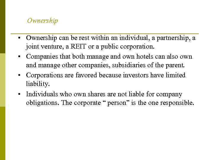 Ownership • Ownership can be rest within an individual, a partnership, a joint venture,