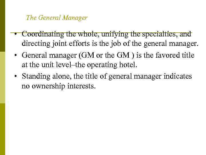 The General Manager • Coordinating the whole, unifying the specialties, and directing joint efforts