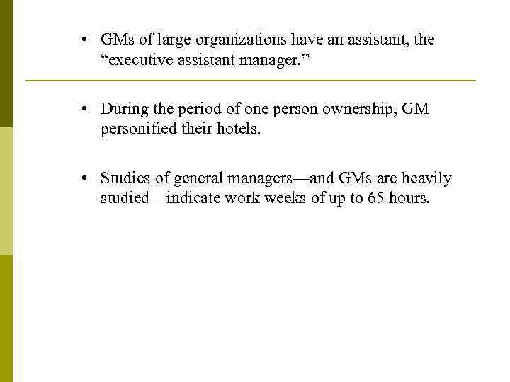  • GMs of large organizations have an assistant, the “executive assistant manager. ”