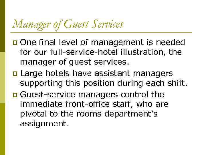 Manager of Guest Services One final level of management is needed for our full-service-hotel
