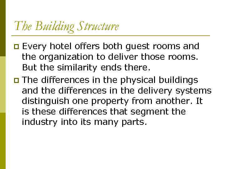 The Building Structure Every hotel offers both guest rooms and the organization to deliver