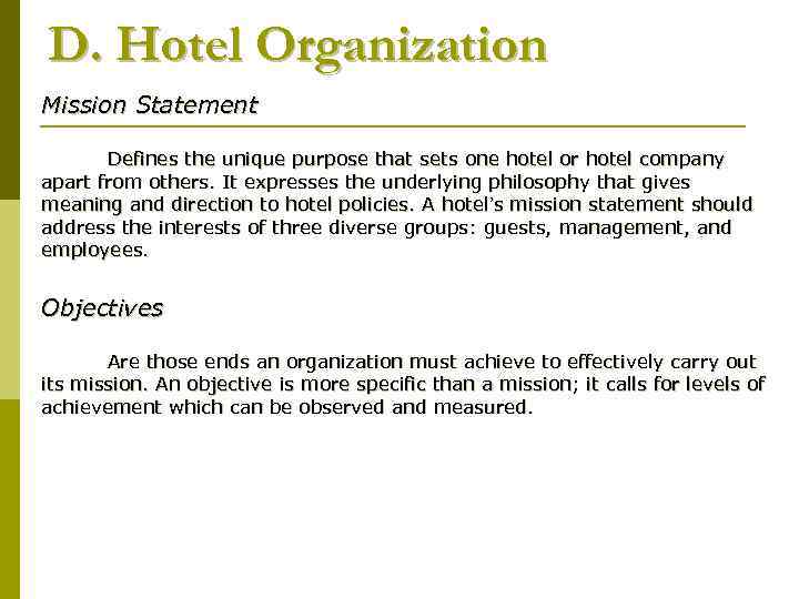 D. Hotel Organization Mission Statement Defines the unique purpose that sets one hotel or