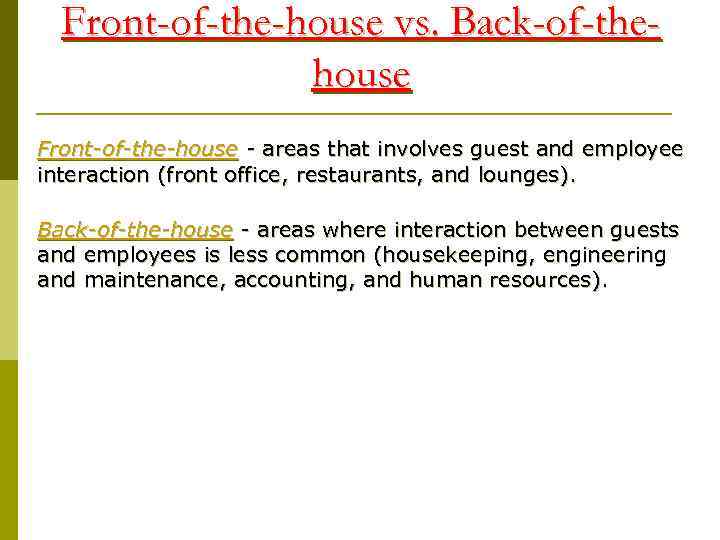 Front-of-the-house vs. Back-of-thehouse Front-of-the-house - areas that involves guest and employee interaction (front office,