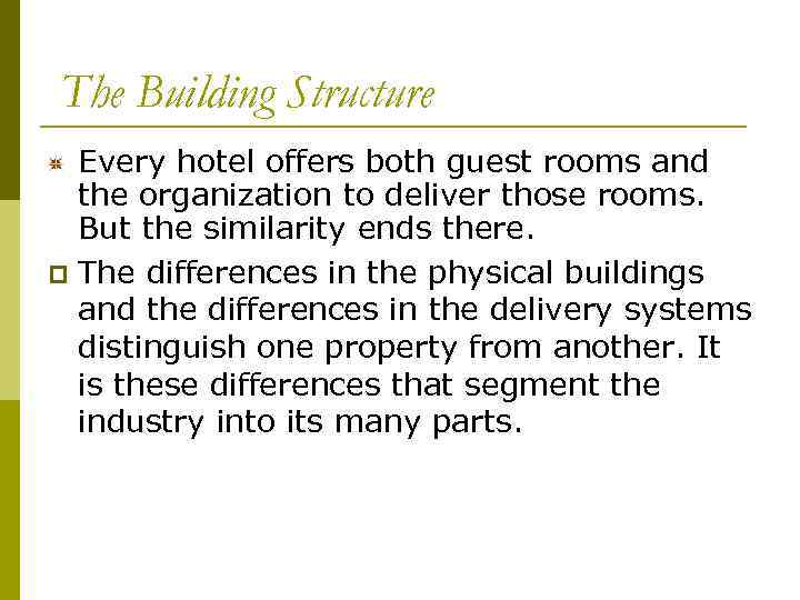 The Building Structure Every hotel offers both guest rooms and the organization to deliver