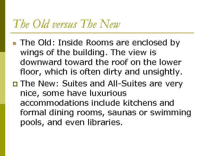 The Old versus The New The Old: Inside Rooms are enclosed by wings of