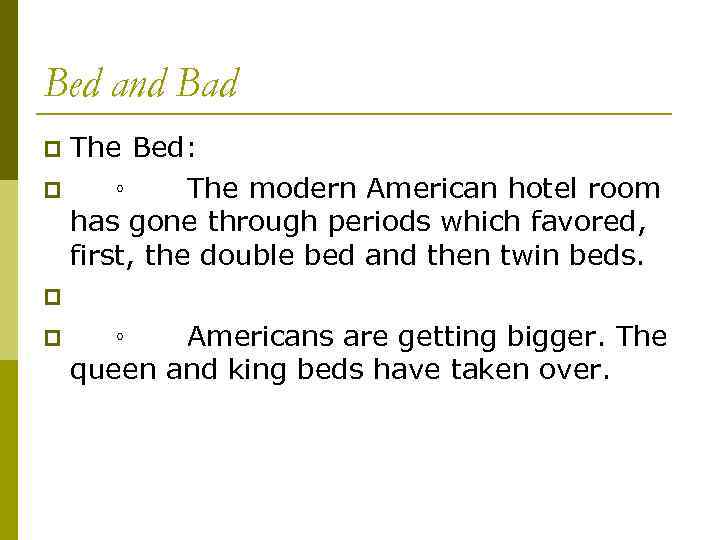 Bed and Bad The Bed: p ◦ The modern American hotel room has gone